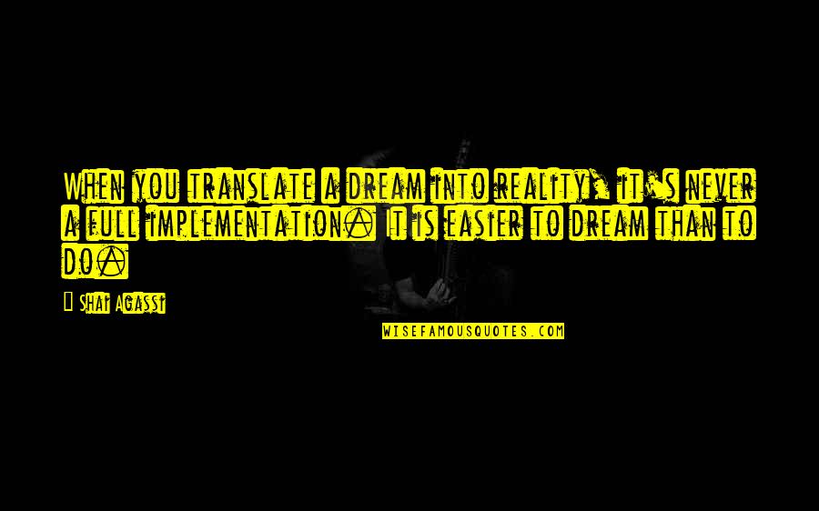 Inspirational Anthropologists Quotes By Shai Agassi: When you translate a dream into reality, it's