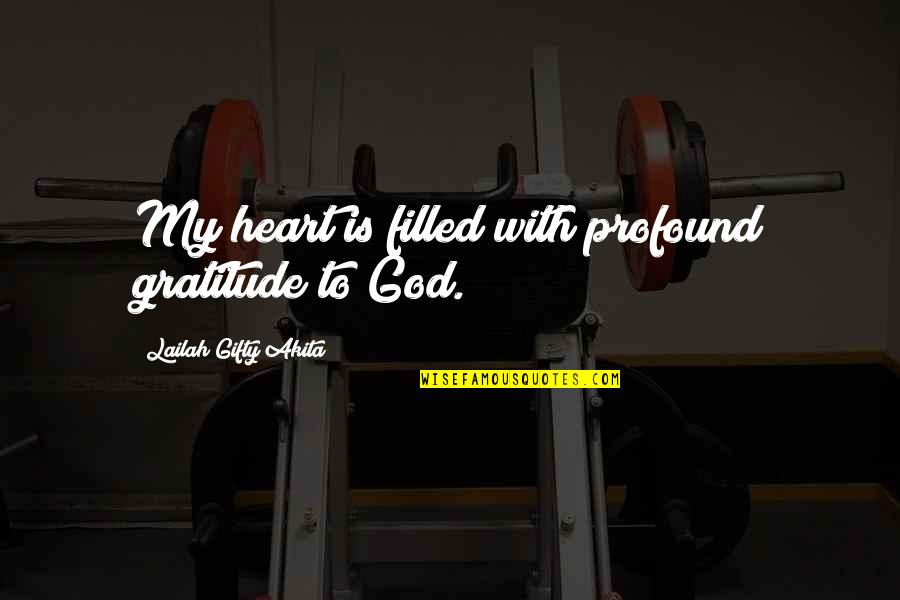 Inspirational Appreciation Quotes By Lailah Gifty Akita: My heart is filled with profound gratitude to Inspirational Appreciation Quotes By Lailah Gifty Akita: My heart is filled with profound gratitude to