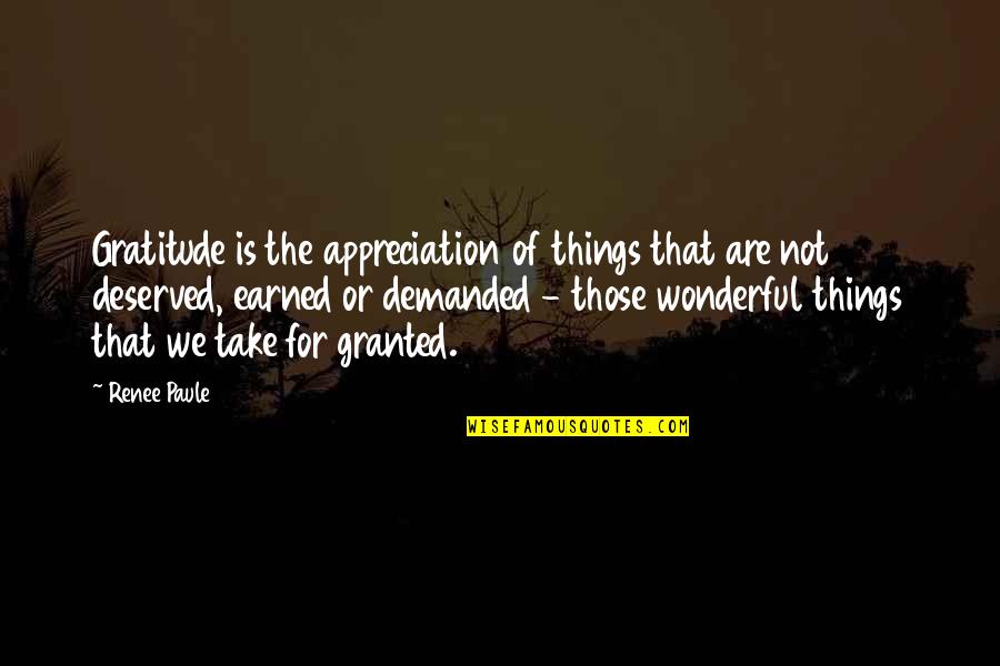 Inspirational Appreciation Quotes By Renee Paule: Gratitude is the appreciation of things that are Inspirational Appreciation Quotes By Renee Paule: Gratitude is the appreciation of things that are