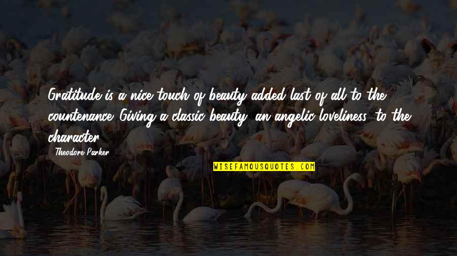 Inspirational Appreciation Quotes By Theodore Parker: Gratitude is a nice touch of beauty added Inspirational Appreciation Quotes By Theodore Parker: Gratitude is a nice touch of beauty added