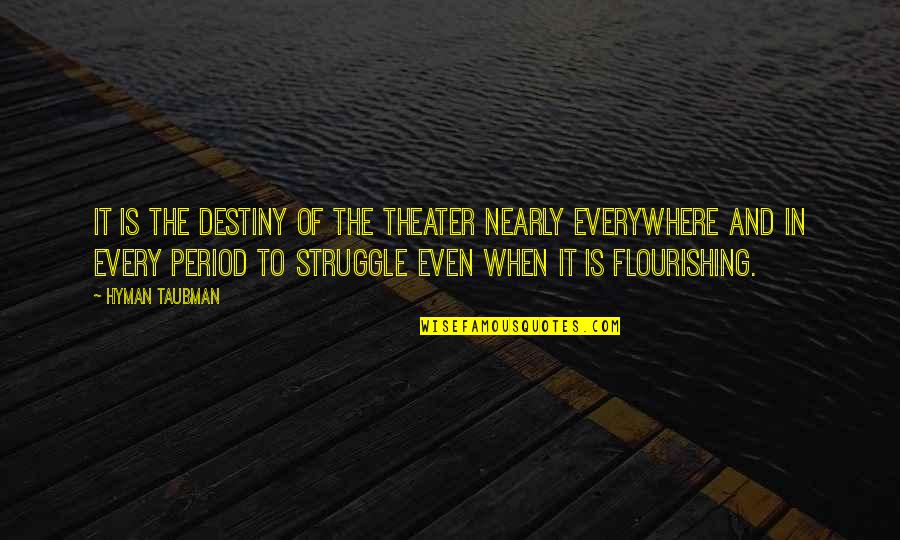 Inspirational Architects Quotes By Hyman Taubman: It is the destiny of the theater nearly