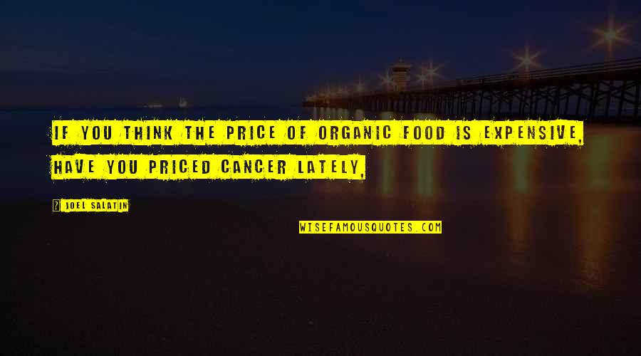 Inspirational Arrow Quotes By Joel Salatin: If you think the price of organic food