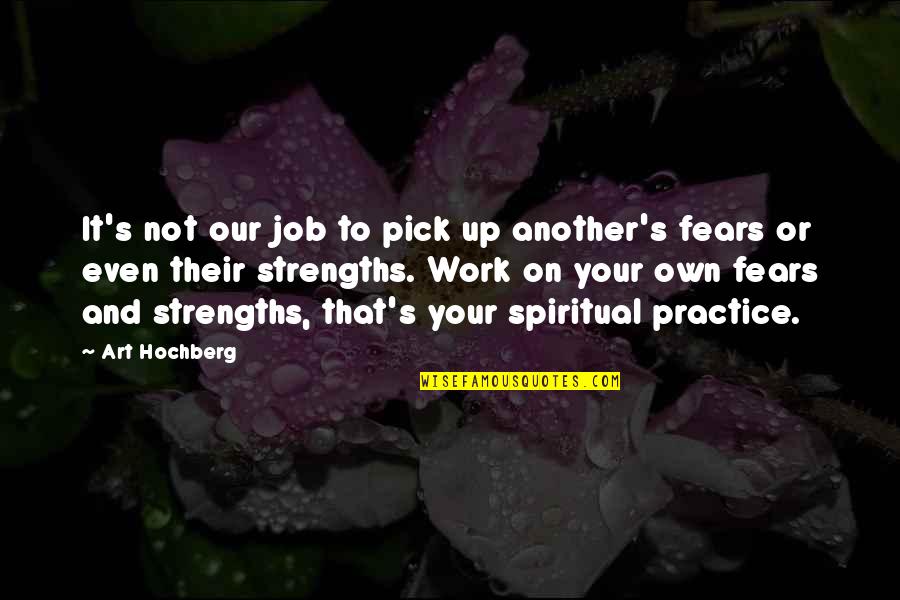 Inspirational Art And Quotes By Art Hochberg: It's not our job to pick up another's