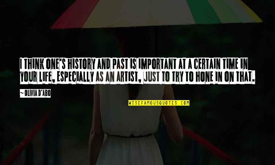 Inspirational Art Of Living Quotes By Olivia D'Abo: I think one's history and past is important