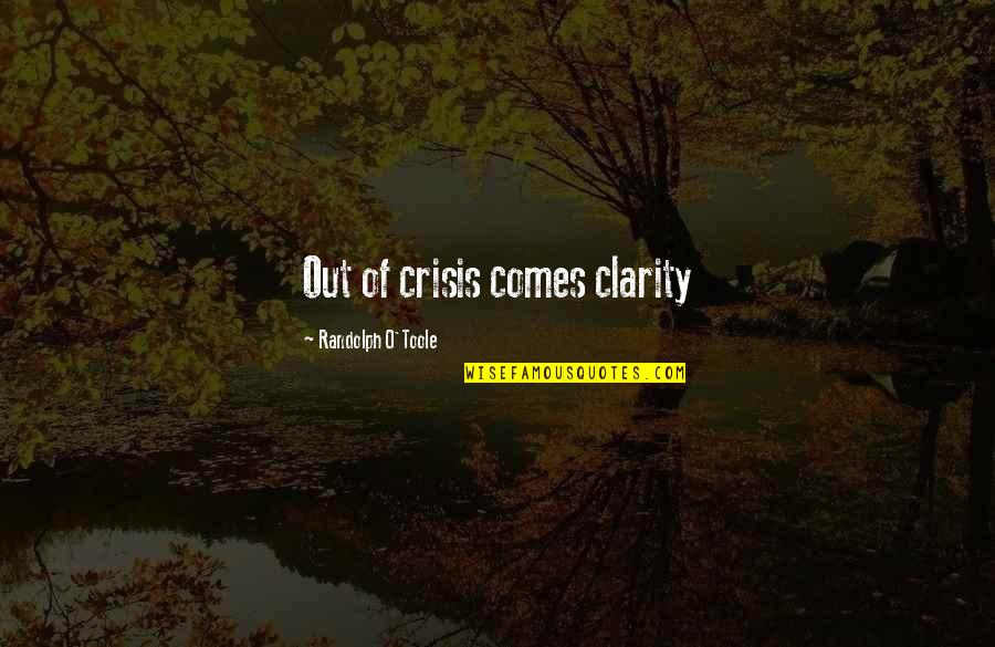 Inspirational Art Of Living Quotes By Randolph O'Toole: Out of crisis comes clarity
