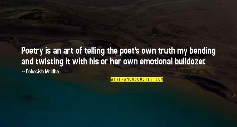 Inspirational Art Quotes By Debasish Mridha: Poetry is an art of telling the poet's