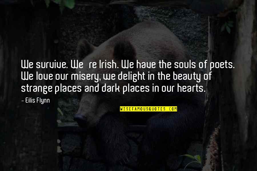 Inspirational Art Quotes By Eilis Flynn: We survive. We're Irish. We have the souls Inspirational Art Quotes By Eilis Flynn: We survive. We're Irish. We have the souls