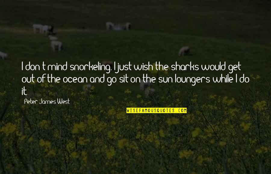 Inspirational Atti Quotes By Peter James West: I don't mind snorkeling. I just wish the