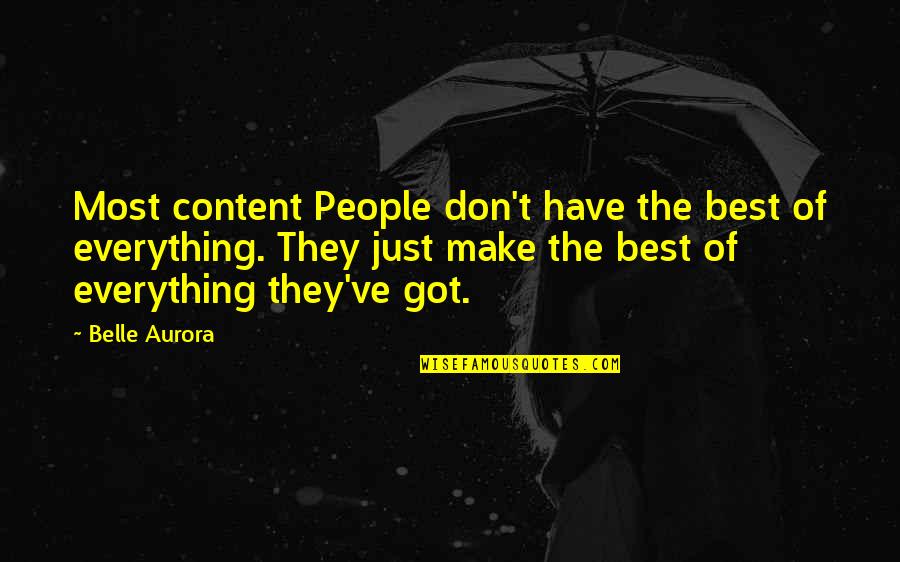 Inspirational Aurora Quotes By Belle Aurora: Most content People don't have the best of