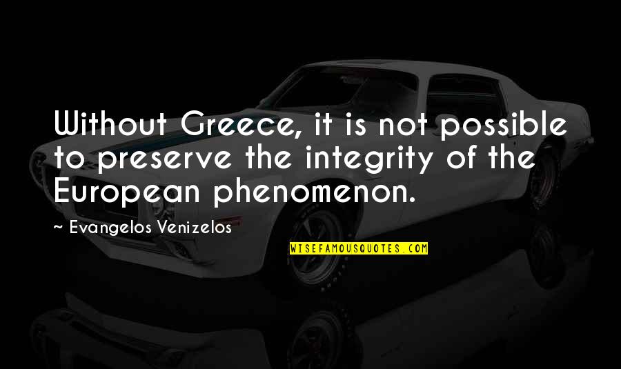 Inspirational Autistic Quotes By Evangelos Venizelos: Without Greece, it is not possible to preserve
