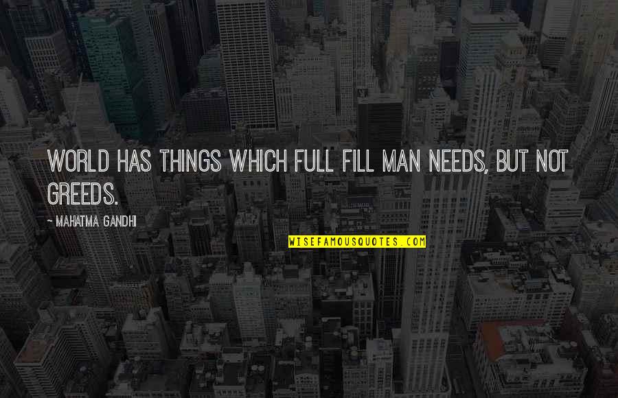 Inspirational Back To Work Quotes By Mahatma Gandhi: World has things which full fill man needs,