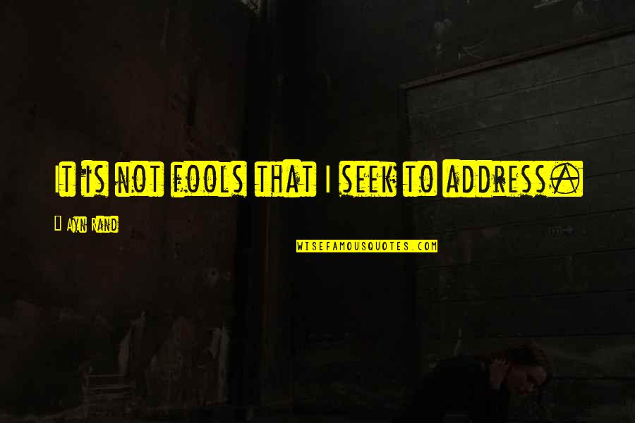 Inspirational Banner Quotes By Ayn Rand: It is not fools that I seek to