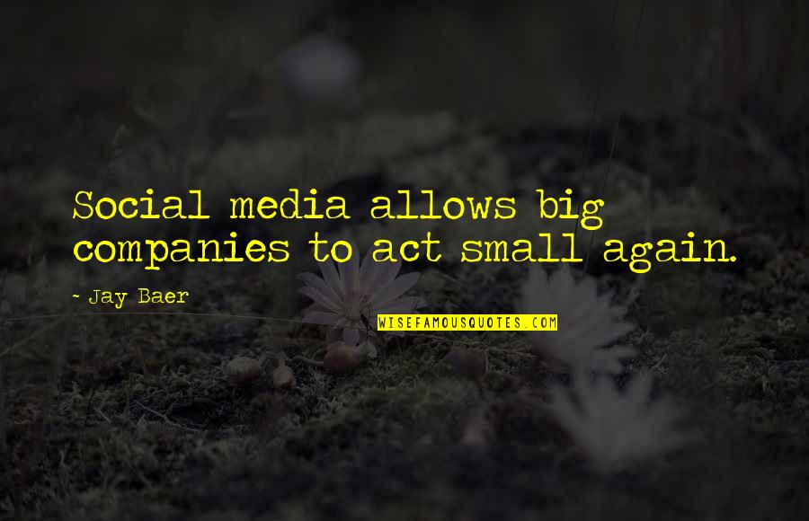 Inspirational Baseball Game Day Quotes By Jay Baer: Social media allows big companies to act small