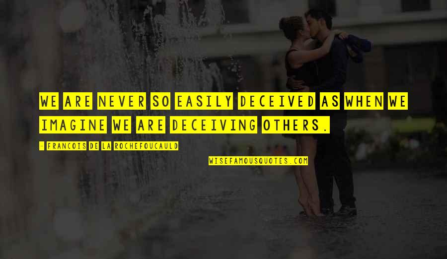 Inspirational Beautiful Elephant Quotes By Francois De La Rochefoucauld: We are never so easily deceived as when