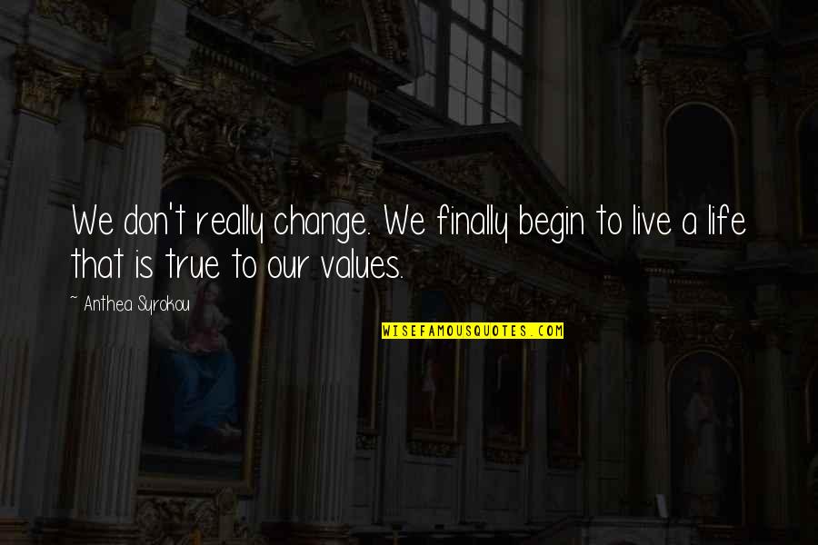 Inspirational Beauty Quotes By Anthea Syrokou: We don't really change. We finally begin to