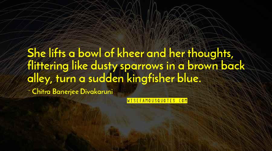 Inspirational Beauty Quotes By Chitra Banerjee Divakaruni: She lifts a bowl of kheer and her
