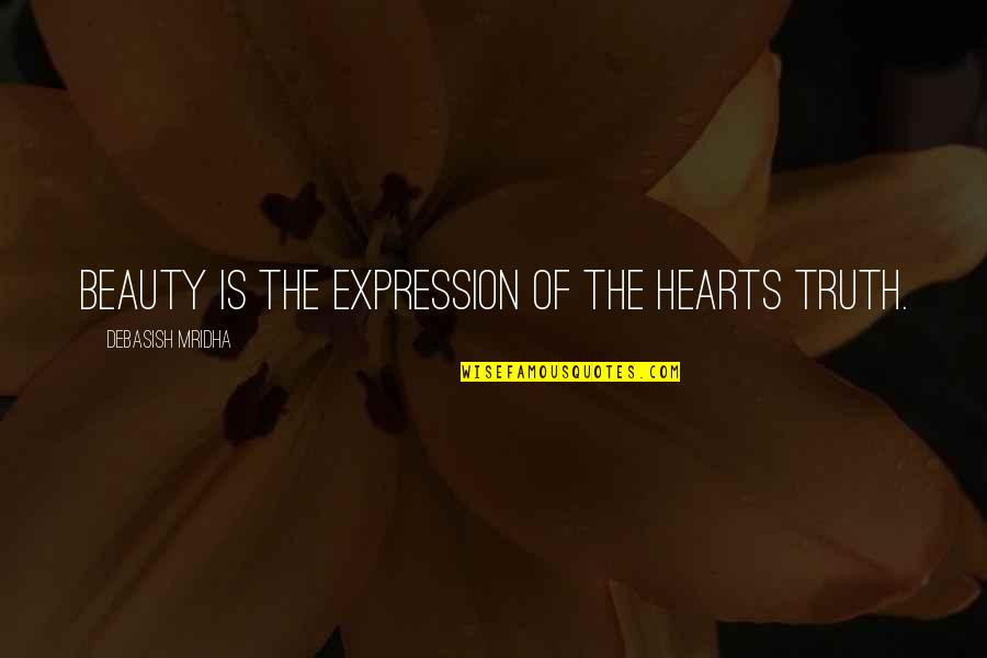 Inspirational Beauty Quotes By Debasish Mridha: Beauty is the expression of the hearts truth.