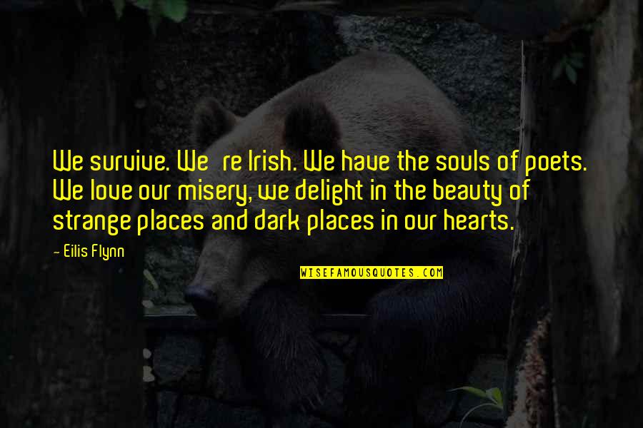 Inspirational Beauty Quotes By Eilis Flynn: We survive. We're Irish. We have the souls