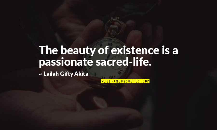 Inspirational Beauty Quotes By Lailah Gifty Akita: The beauty of existence is a passionate sacred-life.