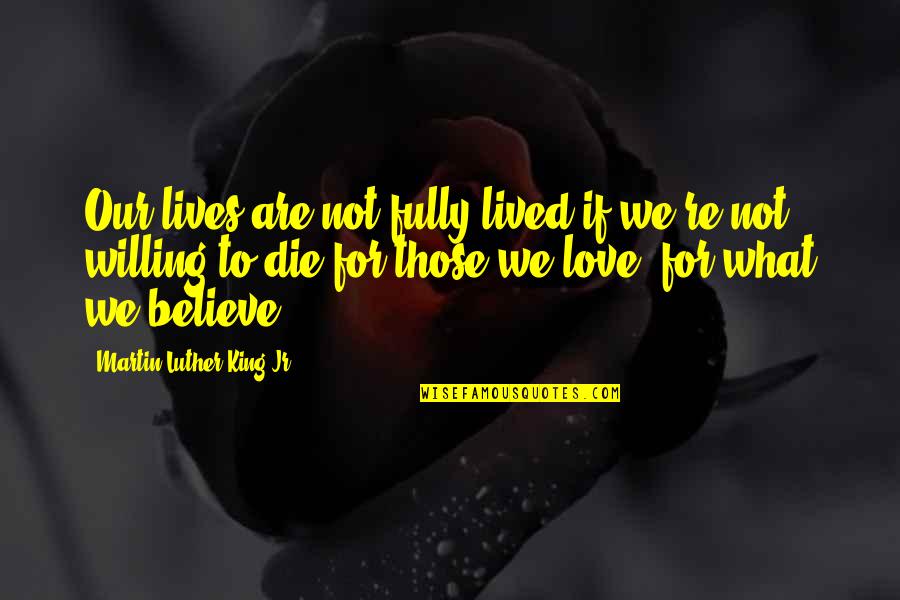 Inspirational Being Grumpy Quotes By Martin Luther King Jr.: Our lives are not fully lived if we're