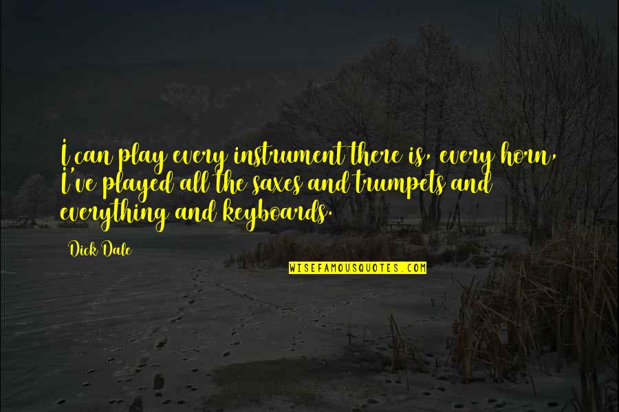 Inspirational Being Organised Quotes By Dick Dale: I can play every instrument there is, every Inspirational Being Organised Quotes By Dick Dale: I can play every instrument there is, every