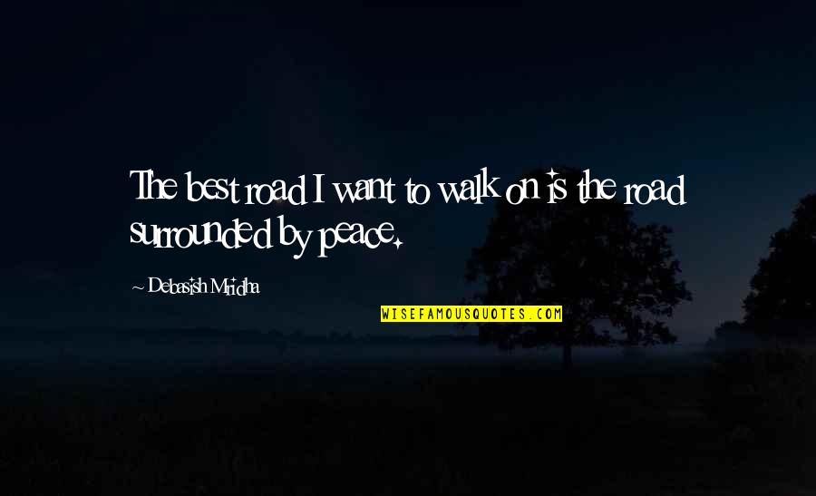 Inspirational Best Quotes By Debasish Mridha: The best road I want to walk on Inspirational Best Quotes By Debasish Mridha: The best road I want to walk on
