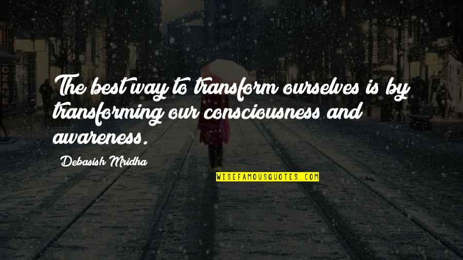 Inspirational Best Quotes By Debasish Mridha: The best way to transform ourselves is by Inspirational Best Quotes By Debasish Mridha: The best way to transform ourselves is by