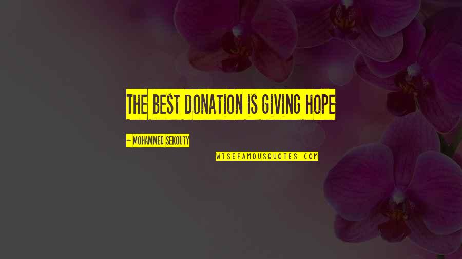 Inspirational Best Quotes By Mohammed Sekouty: The best donation is giving hope Inspirational Best Quotes By Mohammed Sekouty: The best donation is giving hope