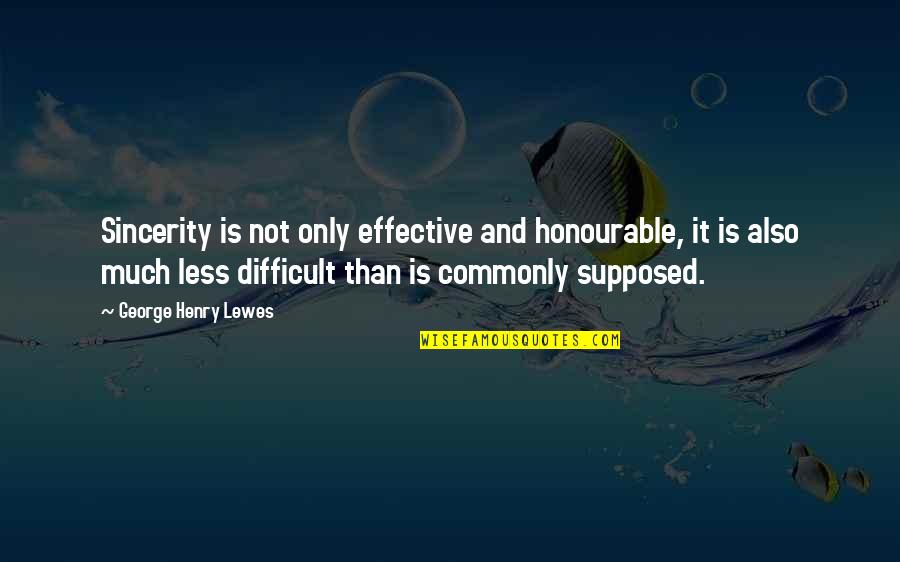 Inspirational Billboard Quotes By George Henry Lewes: Sincerity is not only effective and honourable, it