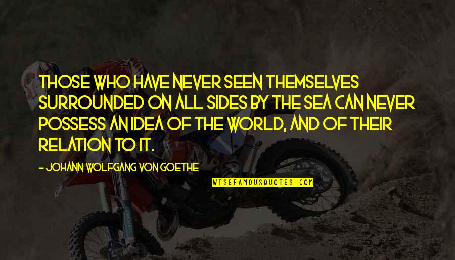 Inspirational Billboard Quotes By Johann Wolfgang Von Goethe: Those who have never seen themselves surrounded on