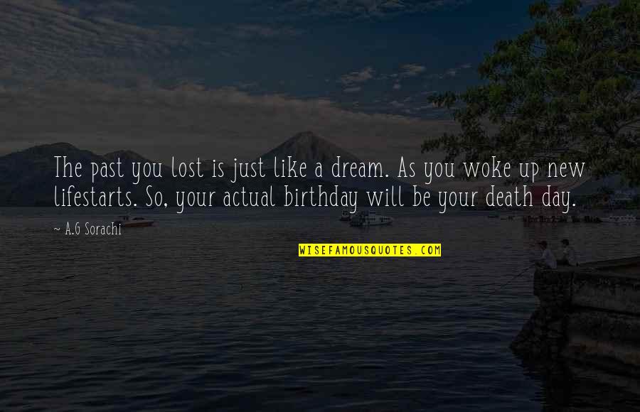 Inspirational Birth Quotes By A.G Sorachi: The past you lost is just like a