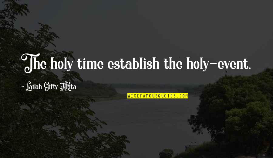 Inspirational Birthday Quotes By Lailah Gifty Akita: The holy time establish the holy-event.