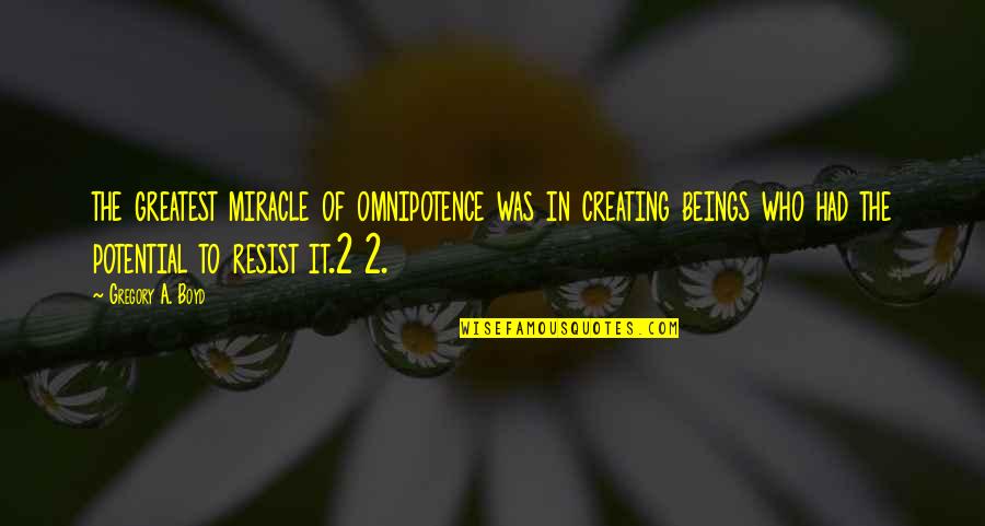 Inspirational Boilermaker Quotes By Gregory A. Boyd: the greatest miracle of omnipotence was in creating Inspirational Boilermaker Quotes By Gregory A. Boyd: the greatest miracle of omnipotence was in creating