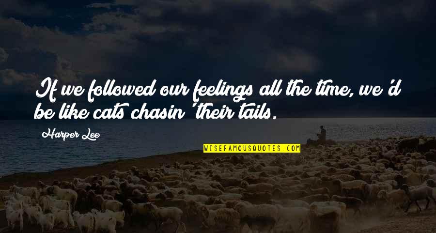 Inspirational Book Quote Quotes By Harper Lee: If we followed our feelings all the time,