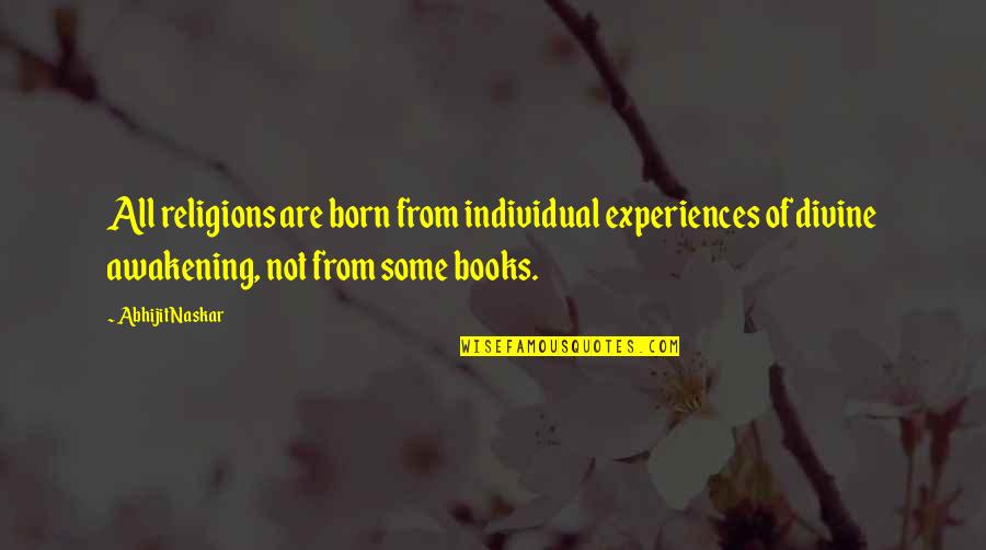 Inspirational Books Of Quotes By Abhijit Naskar: All religions are born from individual experiences of