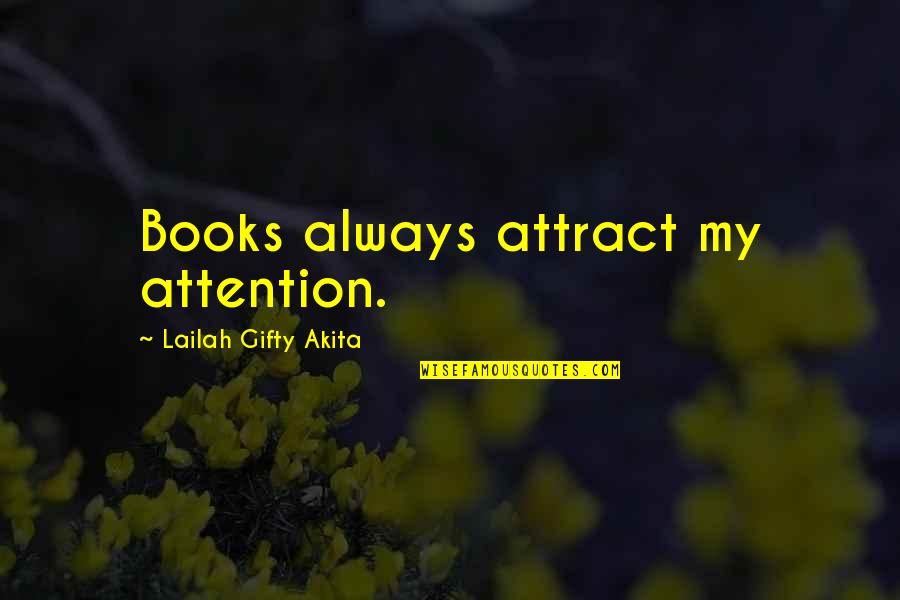 Inspirational Books Quotes By Lailah Gifty Akita: Books always attract my attention.