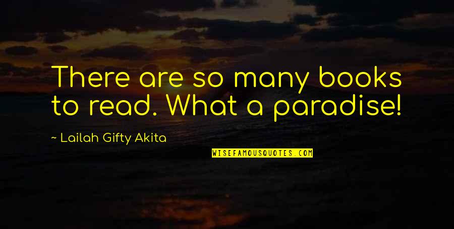 Inspirational Books Quotes By Lailah Gifty Akita: There are so many books to read. What
