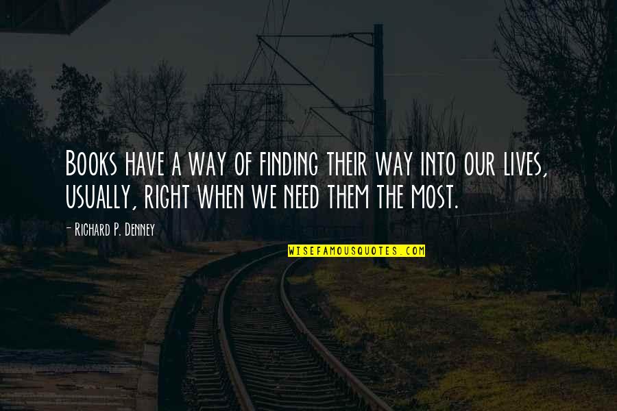 Inspirational Books Quotes By Richard P. Denney: Books have a way of finding their way