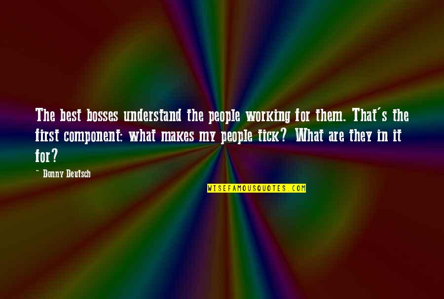 Inspirational Boss Quotes By Donny Deutsch: The best bosses understand the people working for