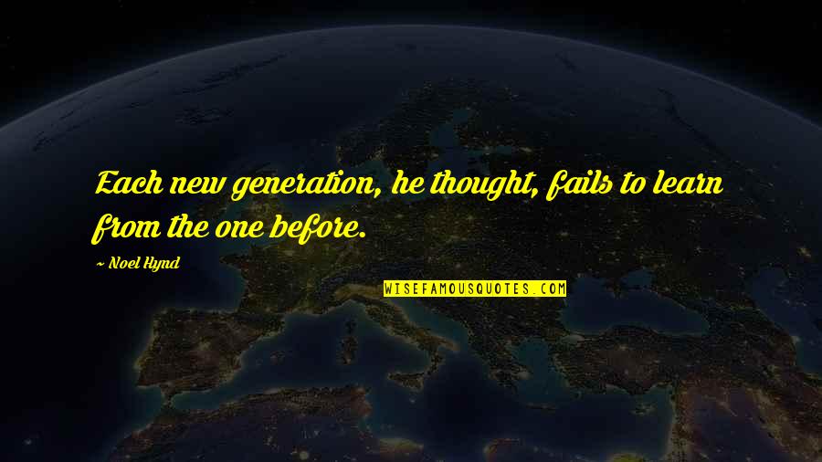 Inspirational Breakthrough Quotes By Noel Hynd: Each new generation, he thought, fails to learn