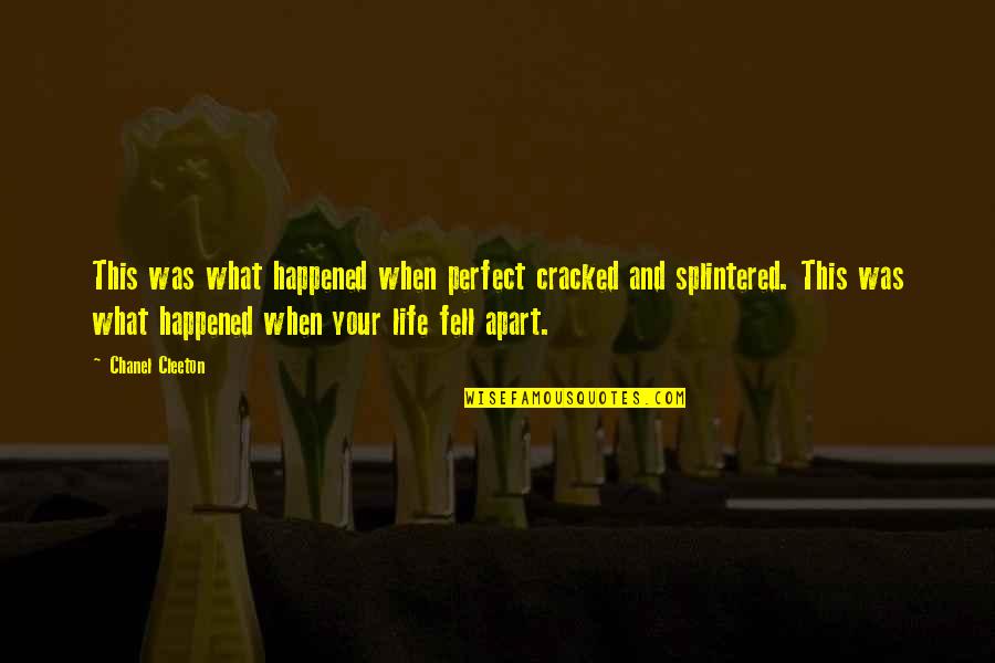 Inspirational Breakup Quotes By Chanel Cleeton: This was what happened when perfect cracked and