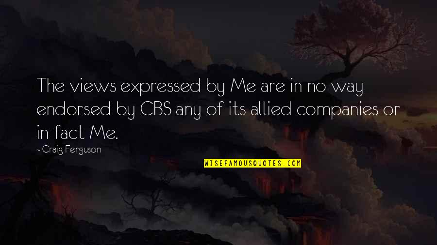 Inspirational Breakup Quotes By Craig Ferguson: The views expressed by Me are in no Inspirational Breakup Quotes By Craig Ferguson: The views expressed by Me are in no