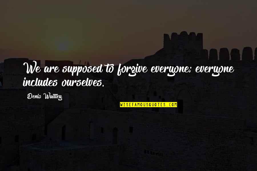 Inspirational Broadway Musical Quotes By Denis Waitley: We are supposed to forgive everyone; everyone includes