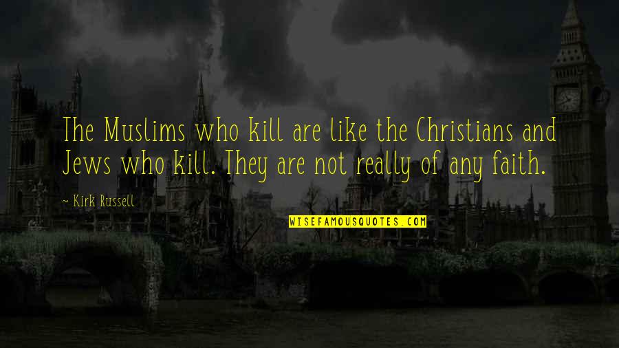 Inspirational Broadway Musical Quotes By Kirk Russell: The Muslims who kill are like the Christians