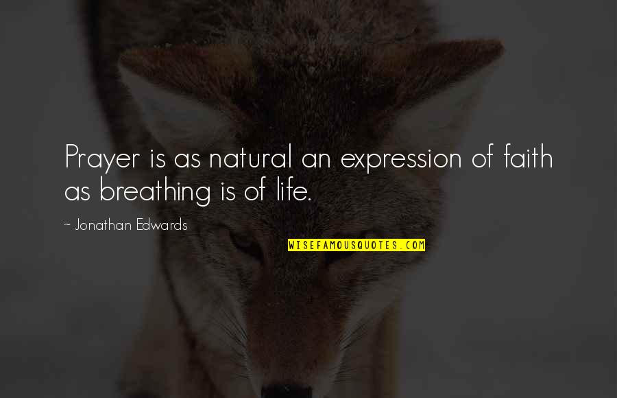 Inspirational Bumper Stickers Quotes By Jonathan Edwards: Prayer is as natural an expression of faith