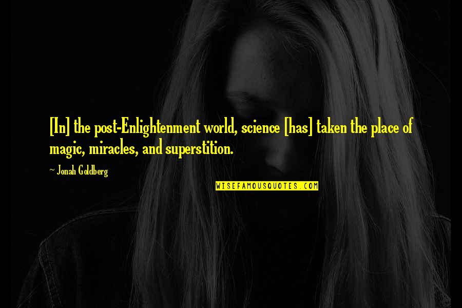 Inspirational C Section Mom Quotes By Jonah Goldberg: [In] the post-Enlightenment world, science [has] taken the