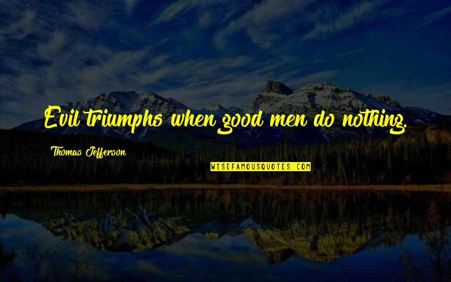 Inspirational C Section Mom Quotes By Thomas Jefferson: Evil triumphs when good men do nothing. Inspirational C Section Mom Quotes By Thomas Jefferson: Evil triumphs when good men do nothing.