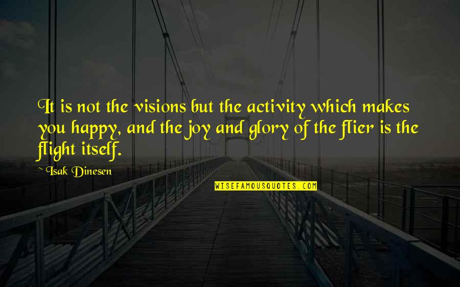 Inspirational Canadian Quotes By Isak Dinesen: It is not the visions but the activity