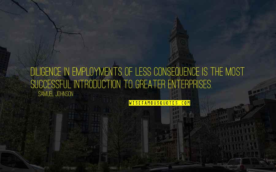Inspirational Car Quotes By Samuel Johnson: Diligence in employments of less consequence is the Inspirational Car Quotes By Samuel Johnson: Diligence in employments of less consequence is the