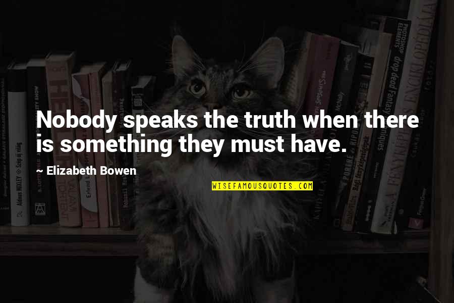 Inspirational Career Coaching Quotes By Elizabeth Bowen: Nobody speaks the truth when there is something